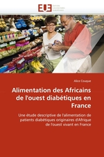 Alimentation des Africains de louest diab?tiques en France. Une ?tude descriptive de lalimentation de patients diab?tiques originaires dAfrique de louest vivant en France