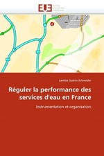 R?guler la performance des services deau en France. Instrumentation et organisation