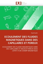 ECOULEMENT DES FLUIDES MAGNETIQUES DANS DES CAPILLAIRES ET POREUX. ECOULEMENT DES FLUIDES MAGNETIQUES DANS DES CAPILLAIRES ET MILIEUX POREUX SOUS LEFFET DUN CHAMP MAGNETIQUE