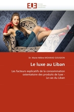 Le luxe au Liban. Les facteurs explicatifs de la consommation ostentatoire des produits de luxe - Le cas du Liban