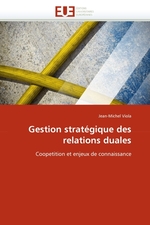 Gestion strat?gique des relations duales. Coopetition et enjeux de connaissance