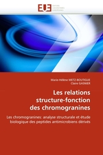 Les relations structure-fonction des chromogranines. Les chromogranines: analyse structurale et ?tude biologique des peptides antimicrobiens d?riv?s