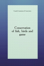 Conservation of fish, birds and game