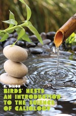 Birds` Nests. An introduction to the science of caliology