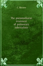 The pneumothorax treatment of pulmonary tuberculosis