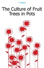 The Culture of Fruit Trees in Pots