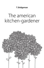 The american kitchen-gardener