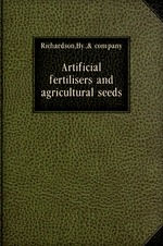 Artificial fertilisers and agricultural seeds
