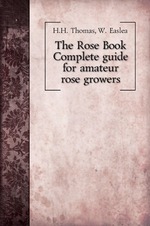 The Rose Book. Complete guide for amateur rose growers
