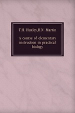 A course of elementary instruction in practical biology