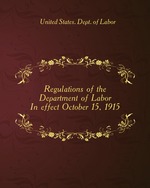 Regulations of the Department of Labor. In effect October 15, 1915