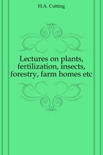 Lectures on plants, fertilization, insects, forestry, farm homes etc.
