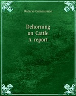 Dehorning on Cattle. A report of the Ontario Commission