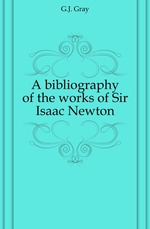 A bibliography of the works of Sir Isaac Newton