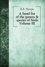 A hand-list of the genera & species of birds. Volume III