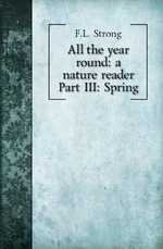 All the year round: a nature reader. Part III: Spring