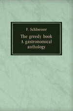 The greedy book. A gastronomical anthology