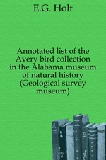 Annotated list of the Avery bird collection in the Alabama museum of natural history (Geological survey museum)