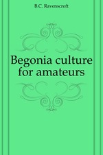 Begonia culture for amateurs