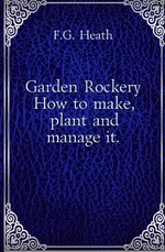 Garden Rockery. How to make, plant and manage it.