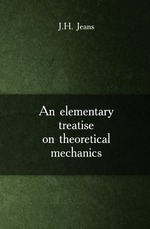 An elementary treatise on theoretical mechanics