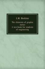 The elements of graphic statics. A text-book for students of engineering