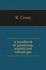 A handbook of petroleum, asphalt and natural gas