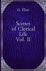 Scenes of Clerical Life. Vol. II