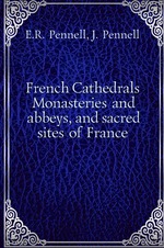 French Cathedrals. Monasteries and abbeys, and sacred sites of France