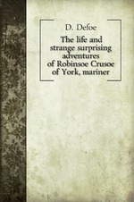 The life and strange surprising adventures of Robinsoe Crusoe of York, mariner
