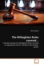 The MNaghten Rules covered... Critically evaluate the MNaghten Rules. Are they an appropriate test for insanity in the modern world?