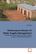 Performance Review of Water Supply Management. Of Makassar Water Supply Company (PDAM) using an International perspective