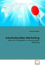 Interkulturelles Marketing. Kultur als Erfolgsfaktor im internationalen Marketing