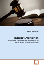 Internet-Auktionen. Historische, rechtliche und wirtschaftliche Aspekte von Internet-Auktionen