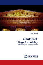 A History of Stage Swordplay. Shakespeare to the Birth of Film