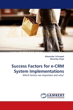 Success Factors for e-CRM System Implementations. Which factors are important and why?