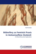 Midwifery as Feminist Praxis in Aotearoa/New Zealand:. A Critical Discursive Exploration