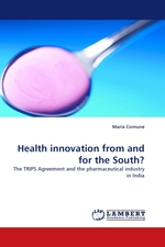 Health innovation from and for the South?. The TRIPS Agreement and the pharmaceutical industry in India