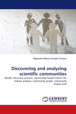 Discovering and analyzing scientific communities. Model, discovery process, community-based metrics for impact analysis, community graph, community engine tool