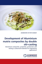 Development of Aluminium matrix composites by double stir-casting. Aluminium composites, properties, production and testing as advanced materials for engineering applications