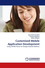 Customised Mobile Application Development. Using XHTML Parser for Google Android Platform