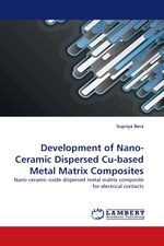 Development of Nano-Ceramic Dispersed Cu-based Metal Matrix Composites. Nano ceramic oxide dispersed metal matrix composite for electrical contacts