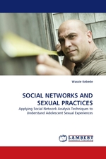 SOCIAL NETWORKS AND SEXUAL PRACTICES. Applying Social Network Analysis Techniques to Understand Adolescent Sexual Experiences