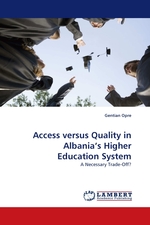 Access versus Quality in Albanias Higher Education System. A Necessary Trade-Off?