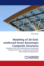 Modeling of 3D Grid-reinforced Smart Anisotropic Composite Structures. Modeling of 3D Grid-reinforced Smart Anisotropic Composite Structures: Analytical and Numerical Micromechanical Approaches