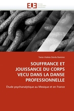 SOUFFRANCE ET JOUISSANCE DU CORPS VECU DANS LA DANSE PROFESSIONNELLE. ?tude psychanalytique au Mexique et en France