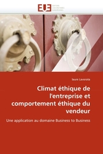 Climat ?thique de lentreprise et comportement ?thique du vendeur. Une application au domaine Business to Business