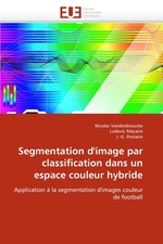 Segmentation dimage par classification dans un espace couleur hybride. Application ? la segmentation dimages couleur de football