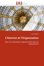 LHomme et lOrganisation. essai sur larticulation singulier-pluriel dans les organisations