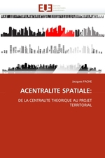 ACENTRALITE SPATIALE:. DE LA CENTRALITE THEORIQUE AU PROJET TERRITORIAL